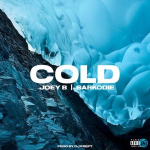 [Music] Joey B – Cold ft. Sarkodie