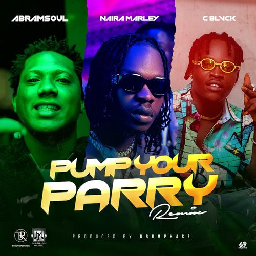 Abramsoul – Pump Your Parry (Remix) ft. Naira Marley, C Blvck