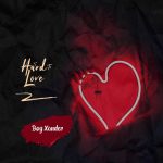 Boy Xander – Hard To Love