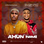 [Music] DJ OP Dot – Ahun Nimi Ft. Obaflow