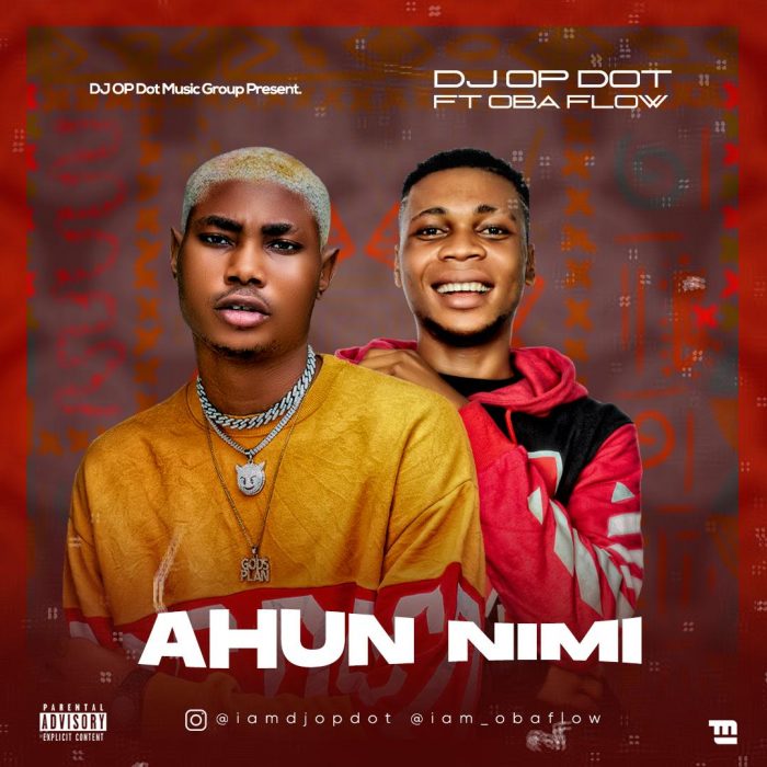 [Music] DJ OP Dot – Ahun Nimi Ft. Obaflow