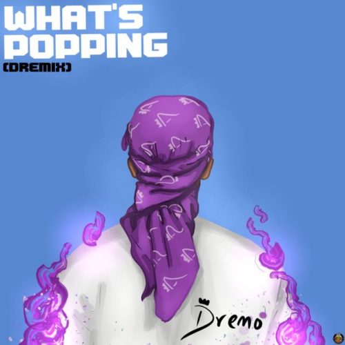 Dremo – What’s Popping