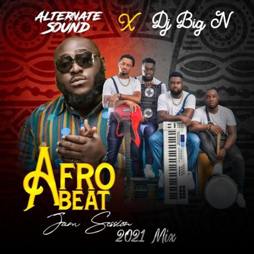 Alternate Sounds ft. DJ Big N – AfroBeat 2021 Mixtape