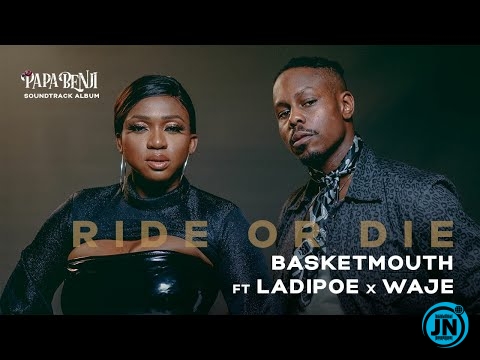 Basketmouth – Ride Or Die video ft. LadiPoe, Waje