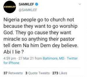 Nigerians Go To Church Because They Want A Miracle, Not To Worship God – Samklef