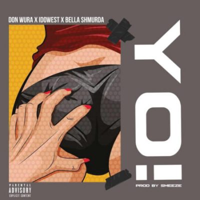 Don Wura – Yo! Ft. Bella Shmurda & Idowest