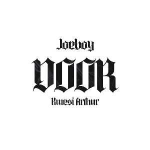 Door (Remix) Lyrics by Joeboy ft. Kwesi Arthur.