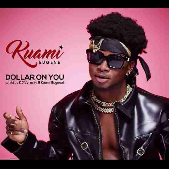 Dollar On You Lyrics by Kuami Eugene 