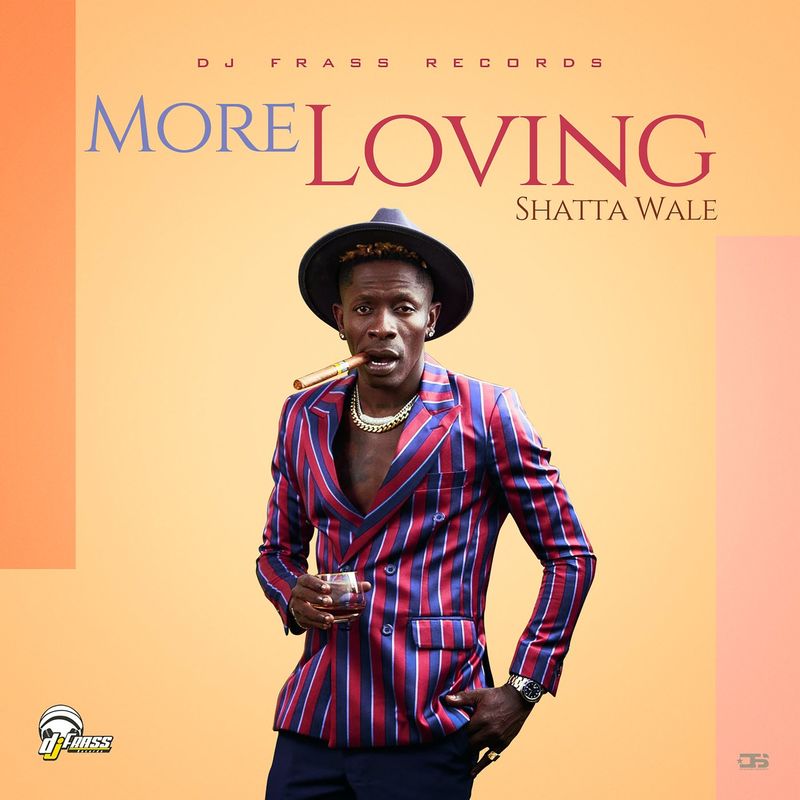 Shatta Wale – More Loving