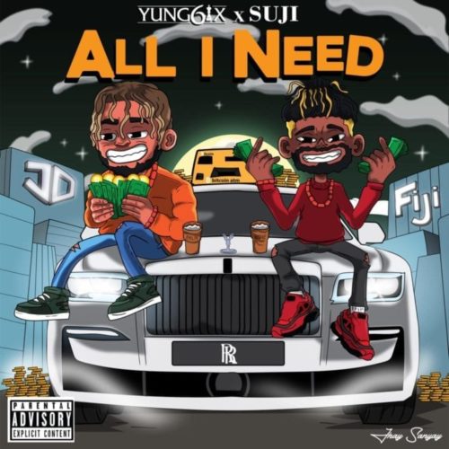 Yung6ix – All I Need ft Suji