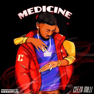 Ceeza Milli Medicine Lyrics.