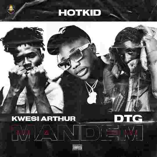 Mandem Lyrics by Hotkid ft. Kwesi Arthur and DTG.