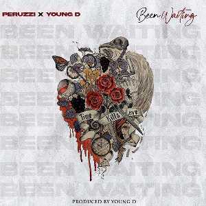 Been waiting Lyrics by Peruzzi ft. Young D