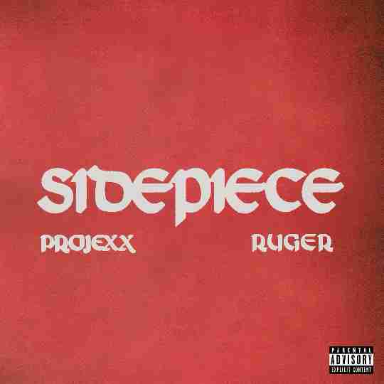 Projexx – SidePiece Lyrics Ft. Ruger.