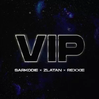 Sarkodie VIP Lyrics ft. Zlatan and Rexxie