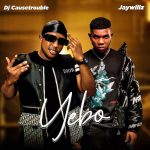 DJ Causetrouble – Yebo Ft. Jaywillz