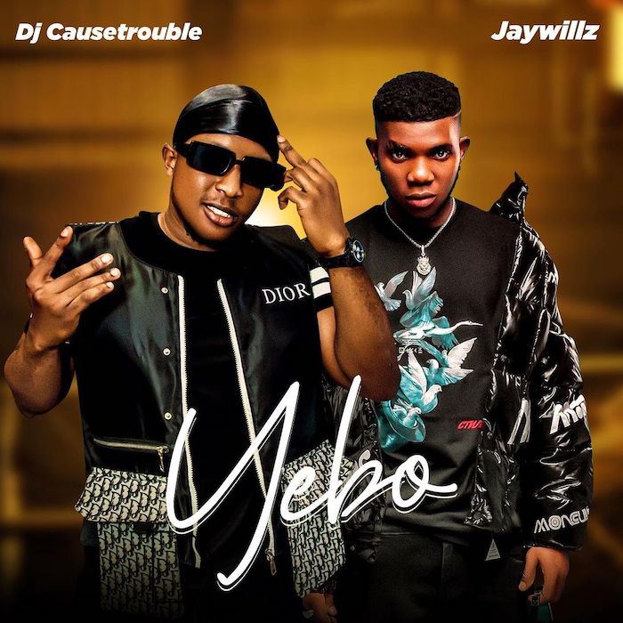 DJ Causetrouble – Yebo Ft. Jaywillz