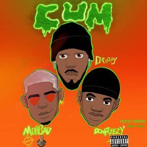 Drippy – Cum Ft. MohBad & DonFreezy