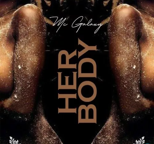 MC Galaxy – Her Body