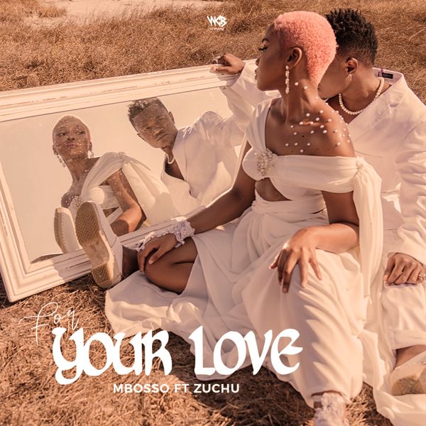 Mbosso – For Your Love Lyrics (ft. Zuchu)