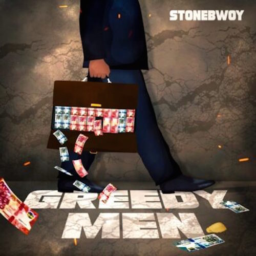 Stonebwoy – Greedy Men Lyrics