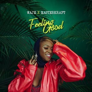 Waje – Feeling Good ft. Masterkraft