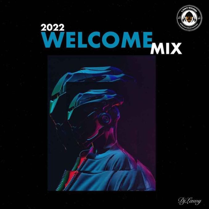 [Mixtape] DJ Lawy – 2022 Welcome Mix