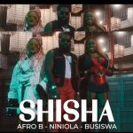 VIDEO: Afro B – Shisha ft. Niniola, Busiswa