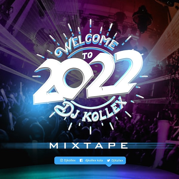 [Mixtape] DJ Kollex – Welcome to 2022 Mix