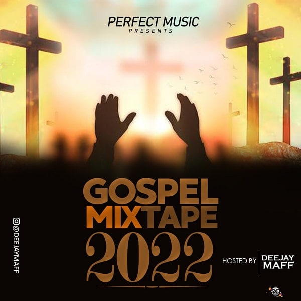 [Mixtape] DJ Maff – Gospel Mix 2022