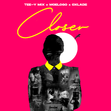 Tee-Y Mix – Closer ft. Moelogo, Oxlade