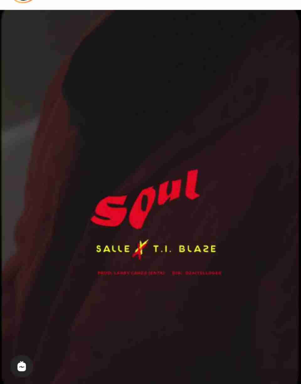 Salle ft. T.I Blaze – Soul Lyrics