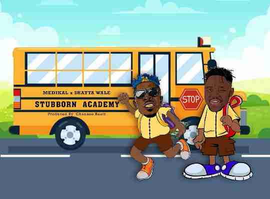 Medikal – Stubborn Academy ft Shatta Wale