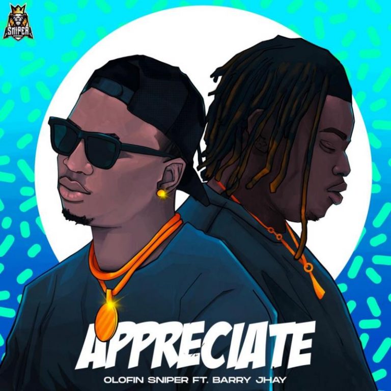 Olofin Sniper – Appreciate ft. Barry Jhay