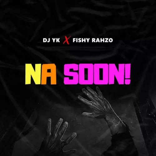 DJ Yk Beat ft Fishy Rahzo – Na Soon