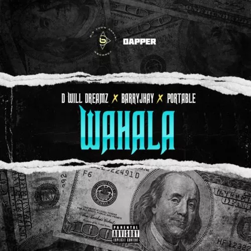 D Will Dreamz – Wahala ft Barry Jhay & Portable