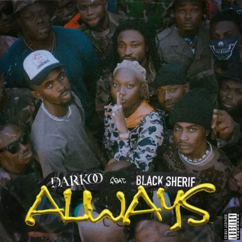 Darkoo – Always Lyrics (ft Black Sherif)