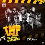 [Mixtape] DJ Lawy – TMP (The Sound Of Lagos 2022 Mix)