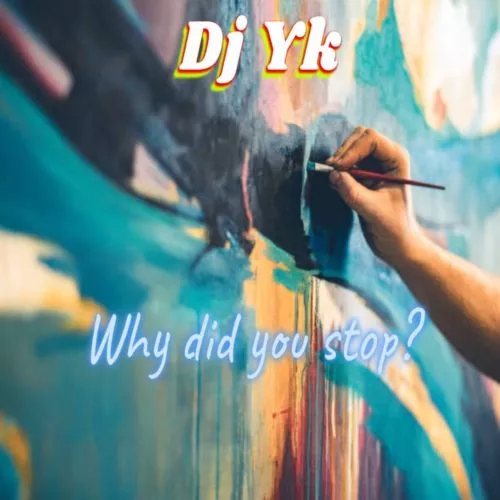 DJ Yk Beat – Why Did You Stop