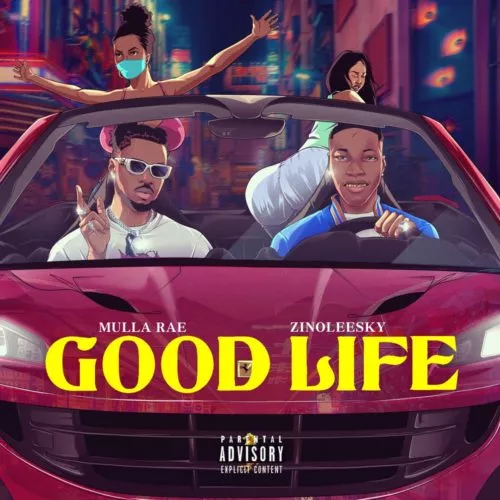 Mulla Rae – Good Life ft Zinoleesky