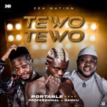 Portable – Tewo Tewo ft. Professional, Danku