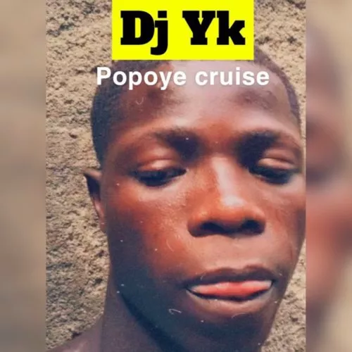 DJ YK Beat – Popoye Cruise