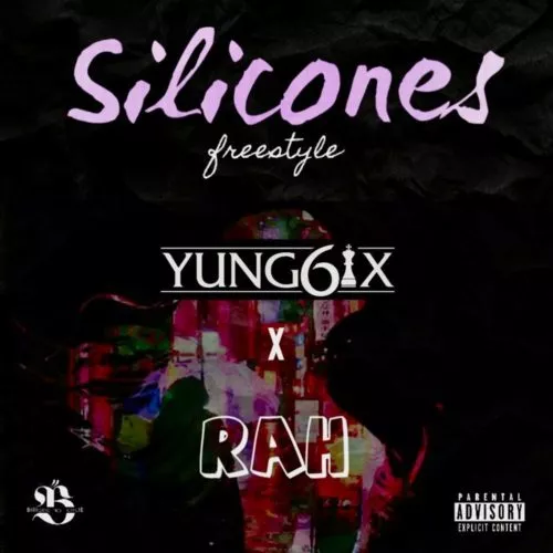 Yung6ix – Silicones (Freestyles) ft Og rah