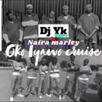 DJ YK Beat – Oko Iyawo Cruise ft Naira Marley