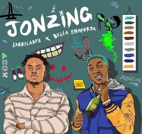 Larrylanes ft Bella Shmurda – Jonzing