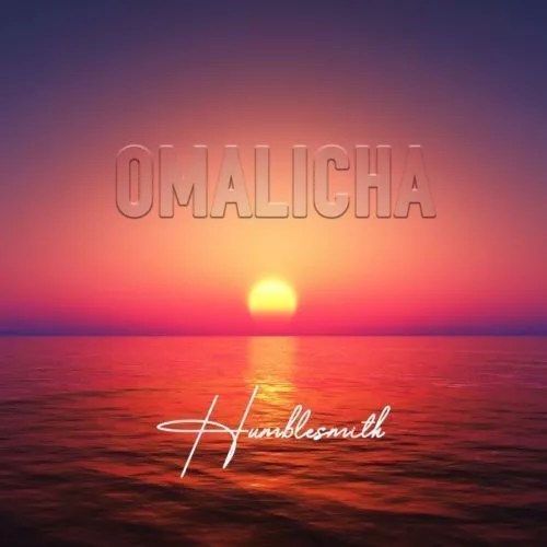 Omalicha Lyrics by Humblesmith