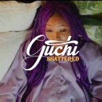 VIDEO: Guchi – Shattered