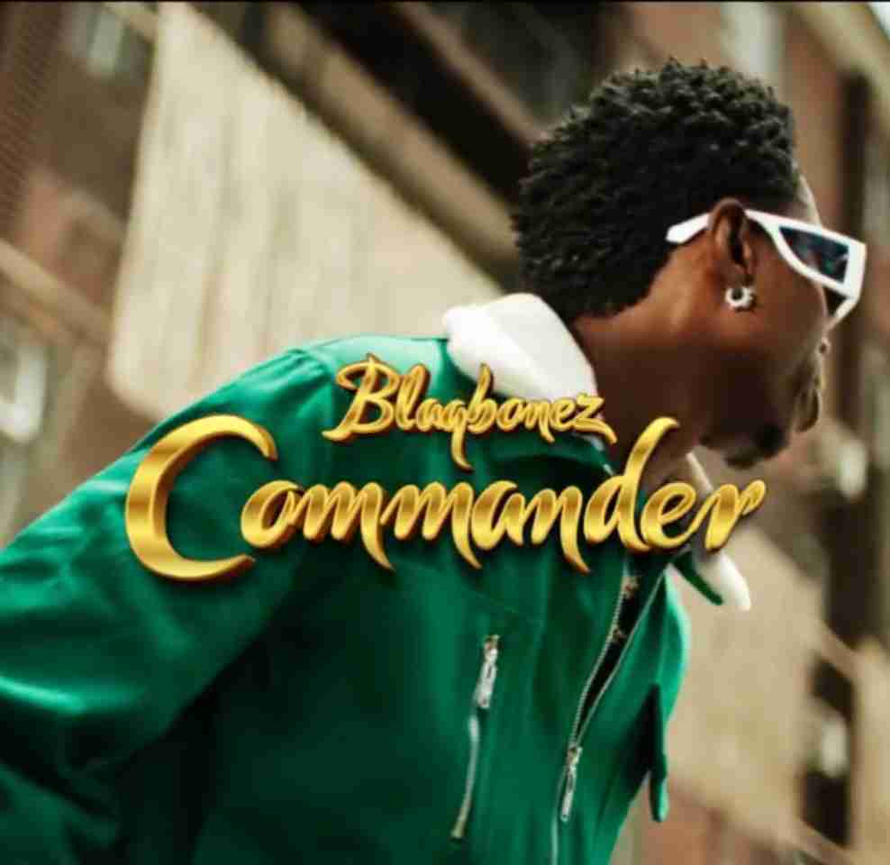 VIDEO: Blaqbonez – Commander