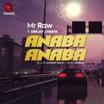 Mr Raw ft. Deejay J Masta – Anaba Anaba