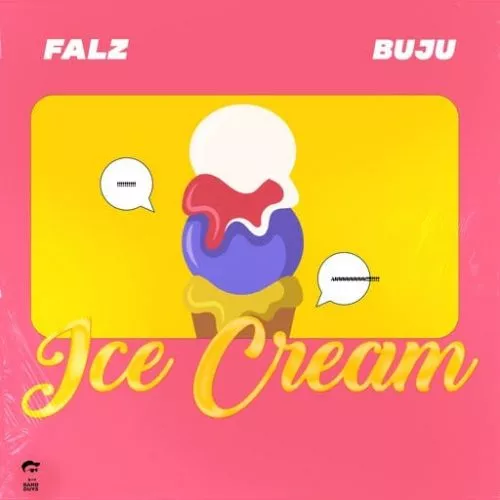 Falz ft BNXN (Buju) – Ice Cream Lyrics